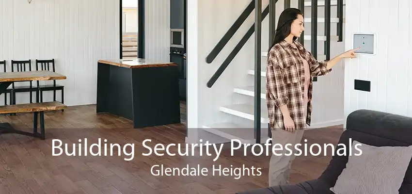 Building Security Professionals Glendale Heights