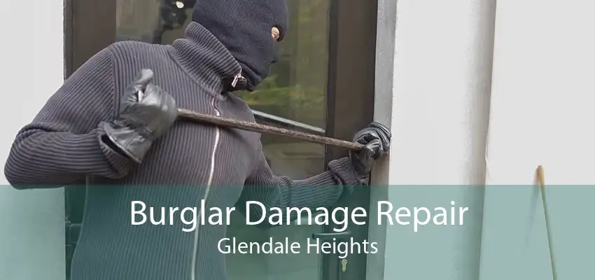 Burglar Damage Repair Glendale Heights
