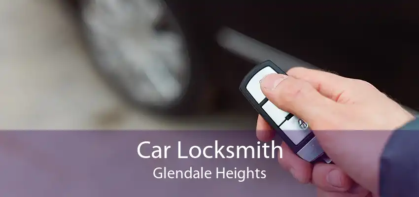 Car Locksmith Glendale Heights
