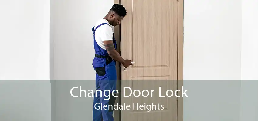 Change Door Lock Glendale Heights