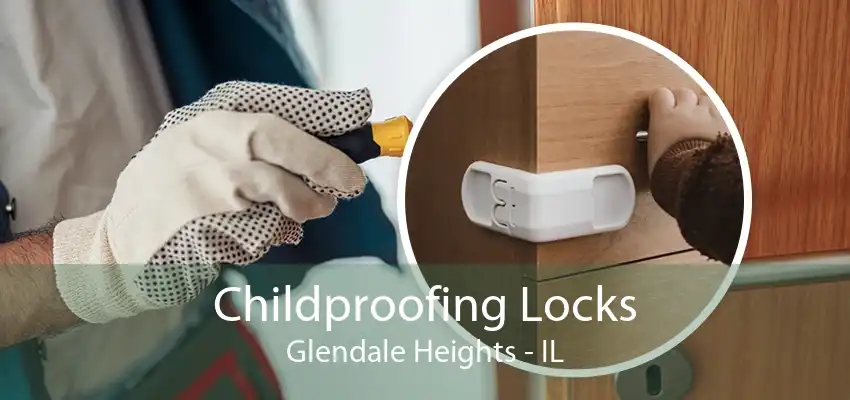 Childproofing Locks Glendale Heights - IL