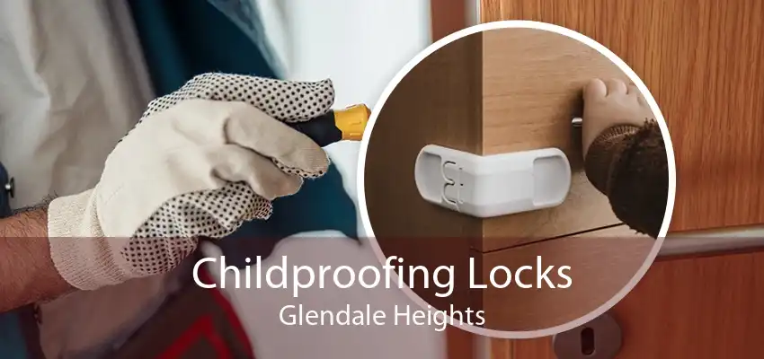 Childproofing Locks Glendale Heights