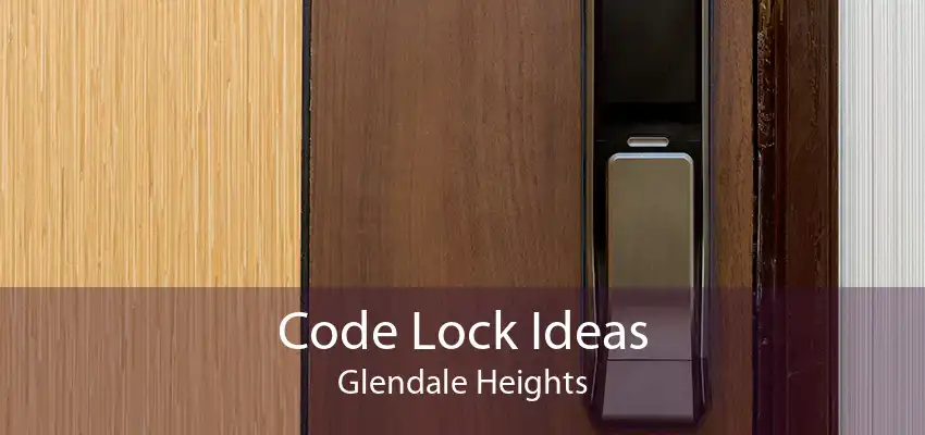Code Lock Ideas Glendale Heights