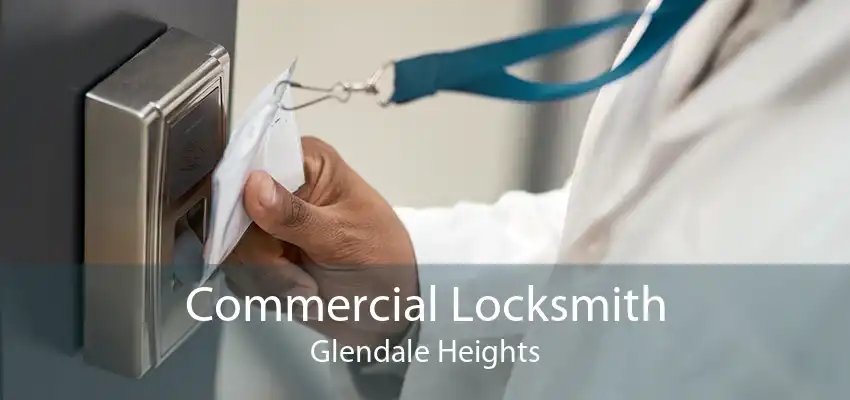 Commercial Locksmith Glendale Heights