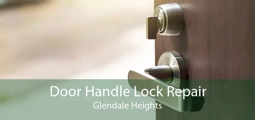 Door Handle Lock Repair Glendale Heights