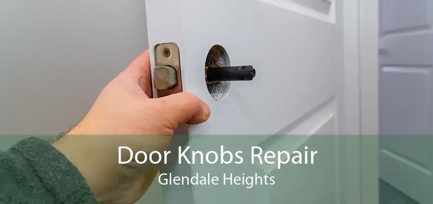 Door Knobs Repair Glendale Heights