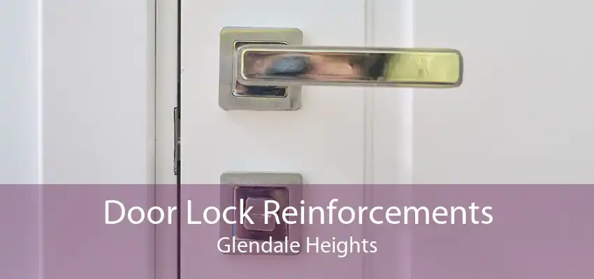 Door Lock Reinforcements Glendale Heights
