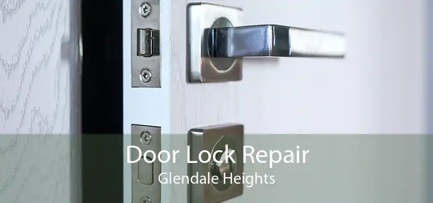 Door Lock Repair Glendale Heights
