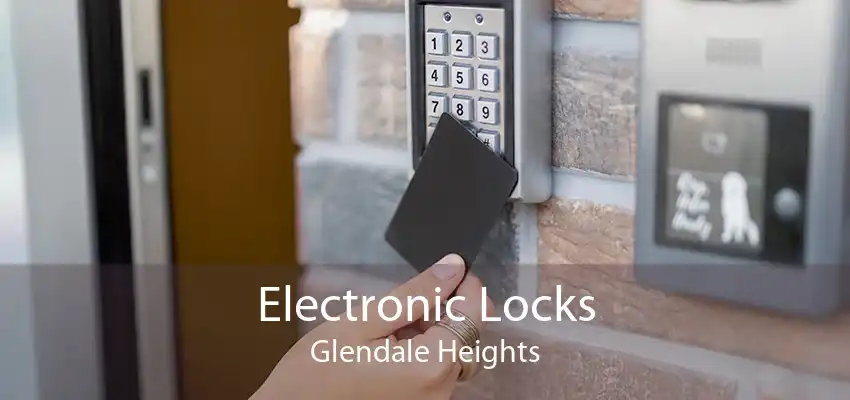 Electronic Locks Glendale Heights