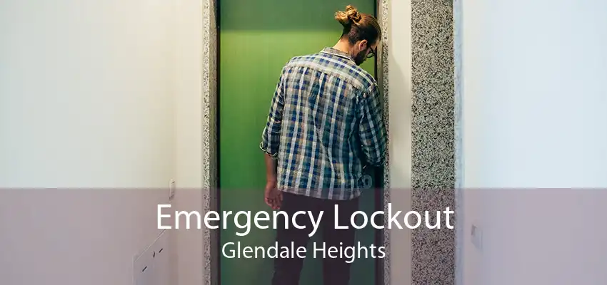 Emergency Lockout Glendale Heights