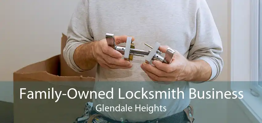 Family-Owned Locksmith Business Glendale Heights