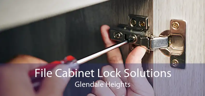 File Cabinet Lock Solutions Glendale Heights