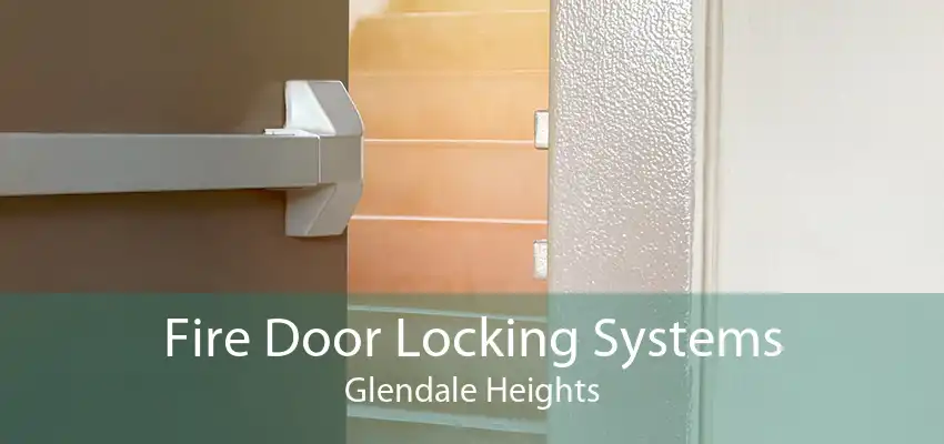 Fire Door Locking Systems Glendale Heights