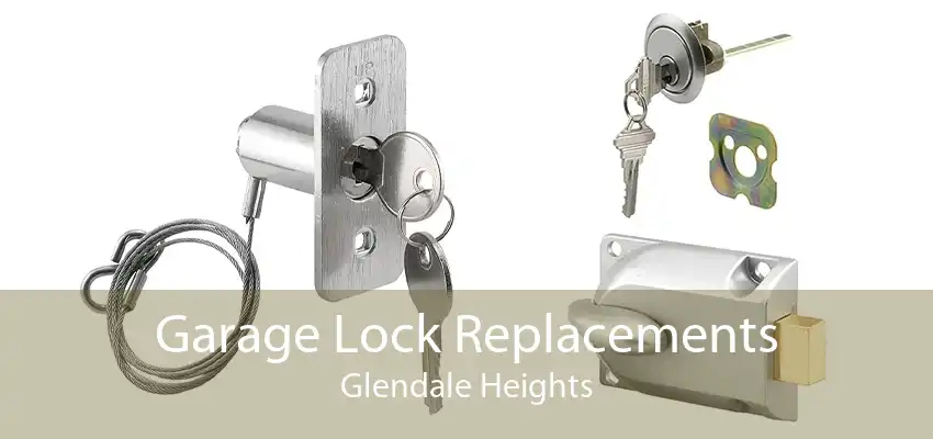 Garage Lock Replacements Glendale Heights