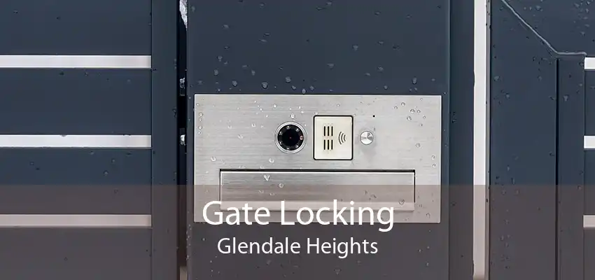 Gate Locking Glendale Heights