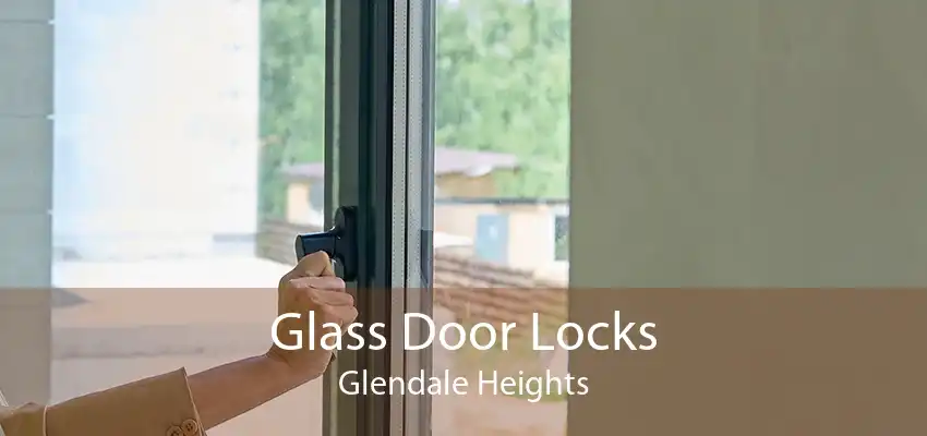 Glass Door Locks Glendale Heights