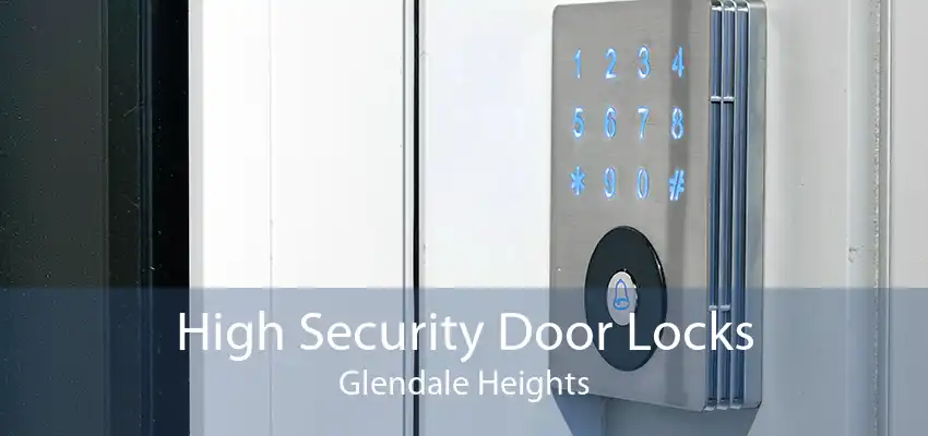 High Security Door Locks Glendale Heights