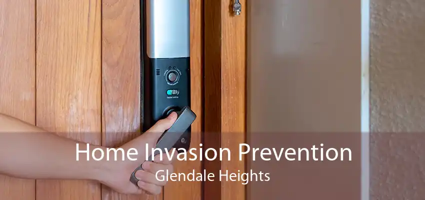 Home Invasion Prevention Glendale Heights