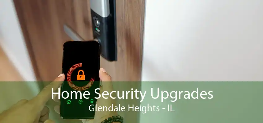 Home Security Upgrades Glendale Heights - IL