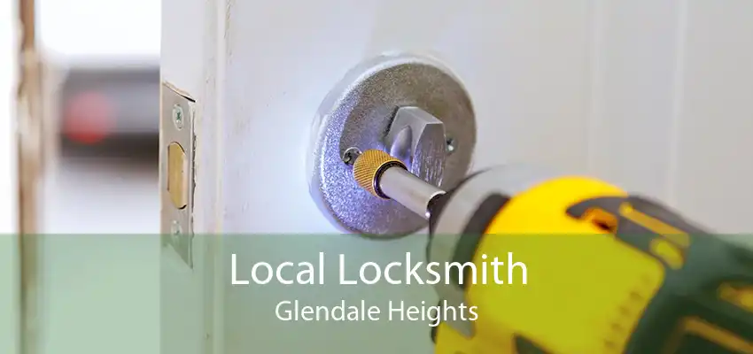 Local Locksmith Glendale Heights