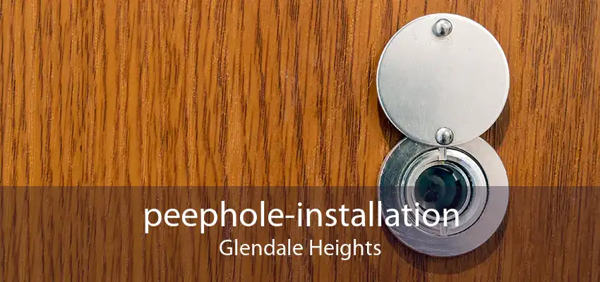 peephole-installation Glendale Heights