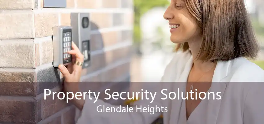 Property Security Solutions Glendale Heights