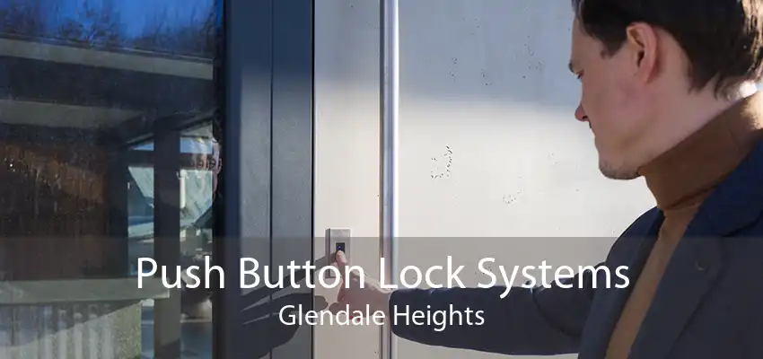 Push Button Lock Systems Glendale Heights