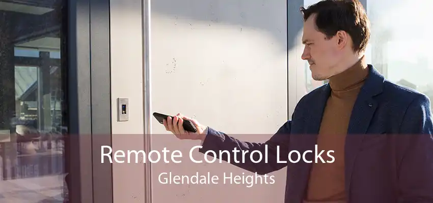 Remote Control Locks Glendale Heights