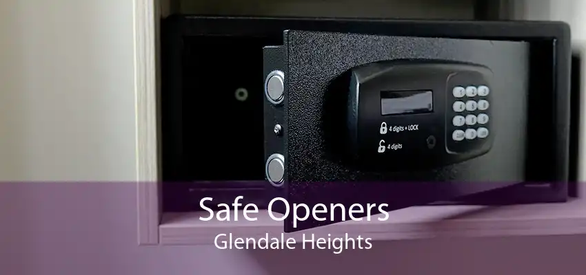 Safe Openers Glendale Heights