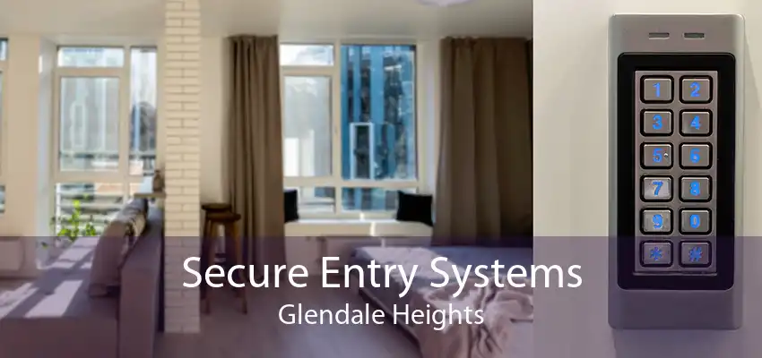 Secure Entry Systems Glendale Heights