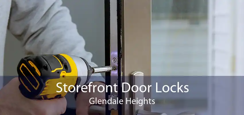 Storefront Door Locks Glendale Heights