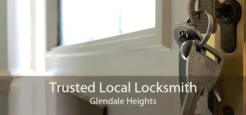 Trusted Local Locksmith Glendale Heights