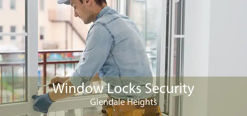 Window Locks Security Glendale Heights